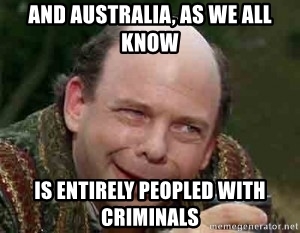 and-australia-as-we-all-know-is-entirely-peopled-with-criminals.jpg